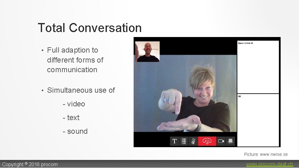 Total Conversation • Full adaption to different forms of communication • Simultaneous use of