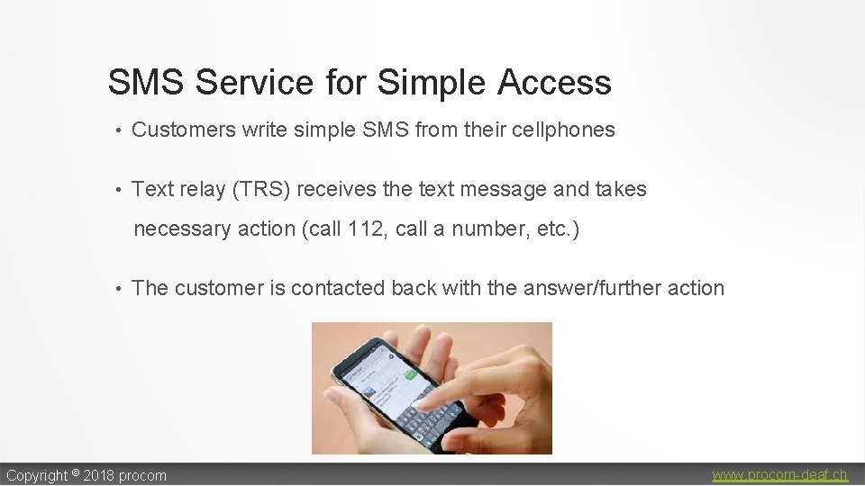 SMS Service for Simple Access • Customers write simple SMS from their cellphones •