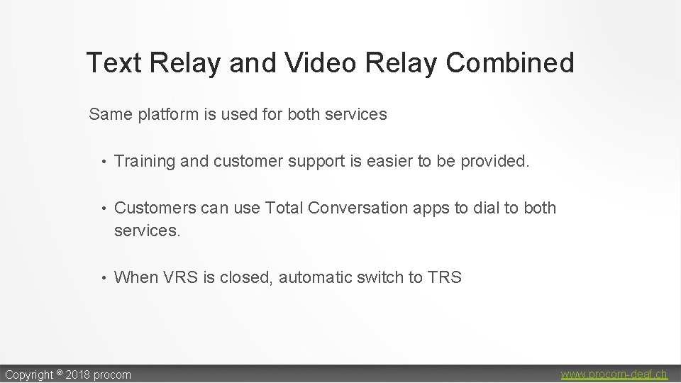 Text Relay and Video Relay Combined Same platform is used for both services •