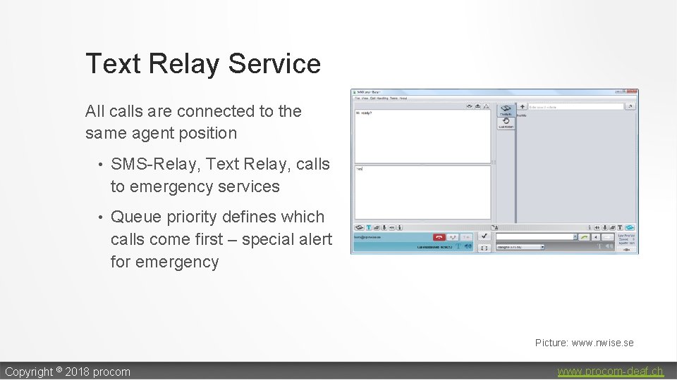 Text Relay Service All calls are connected to the same agent position • SMS-Relay,