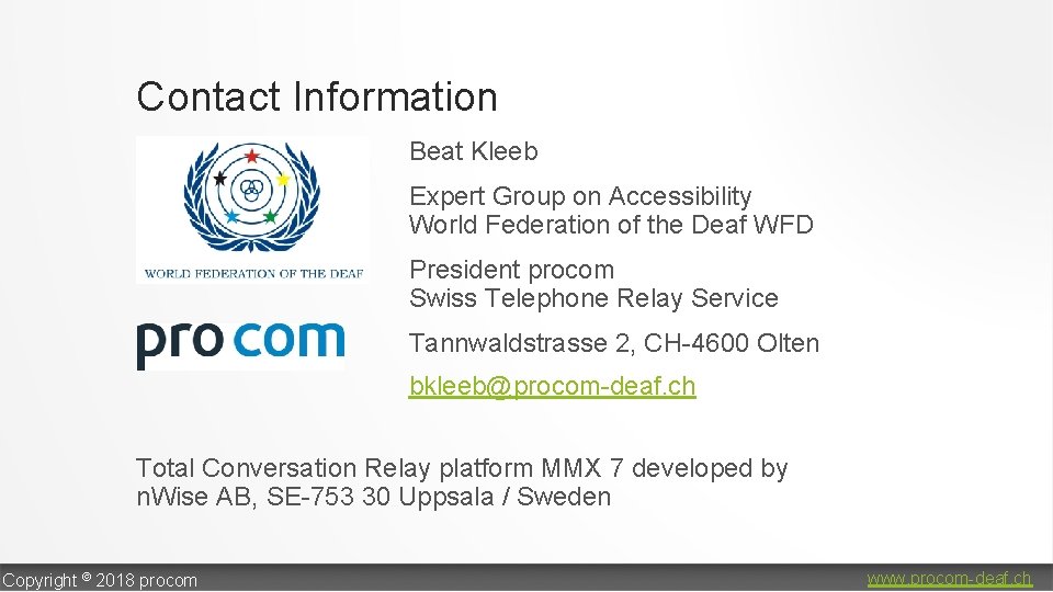 Contact Information Beat Kleeb Expert Group on Accessibility World Federation of the Deaf WFD