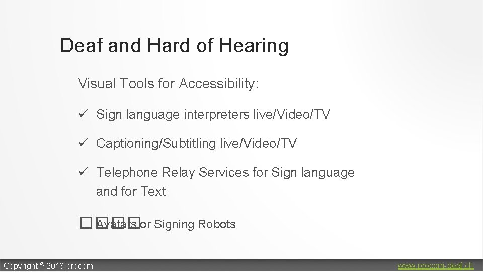 Deaf and Hard of Hearing Visual Tools for Accessibility: ü Sign language interpreters live/Video/TV