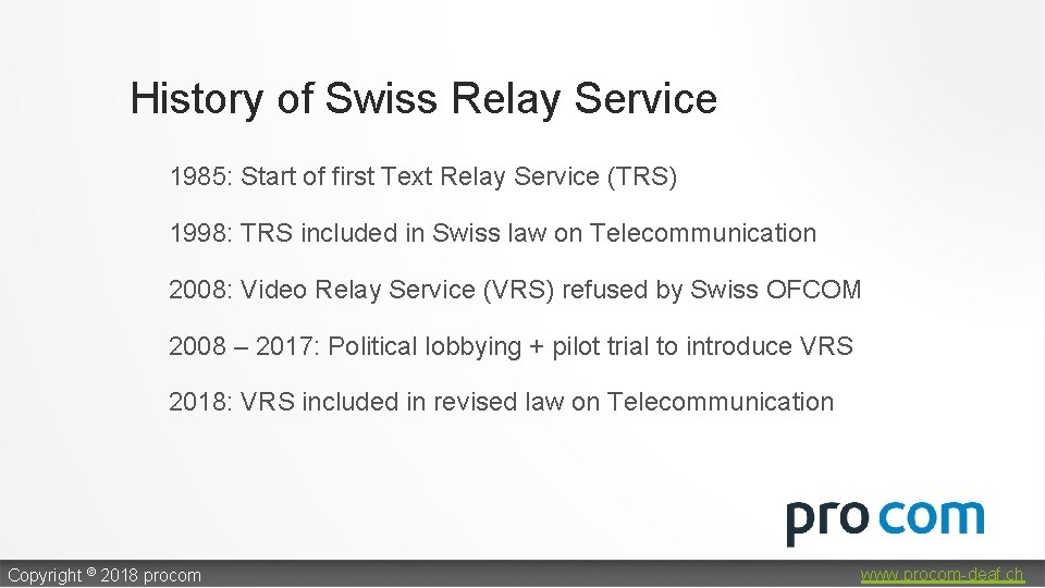 History of Swiss Relay Service 1985: Start of first Text Relay Service (TRS) 1998: