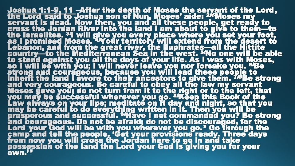 After the death of Moses the servant of the LORD, 2 the LORD said