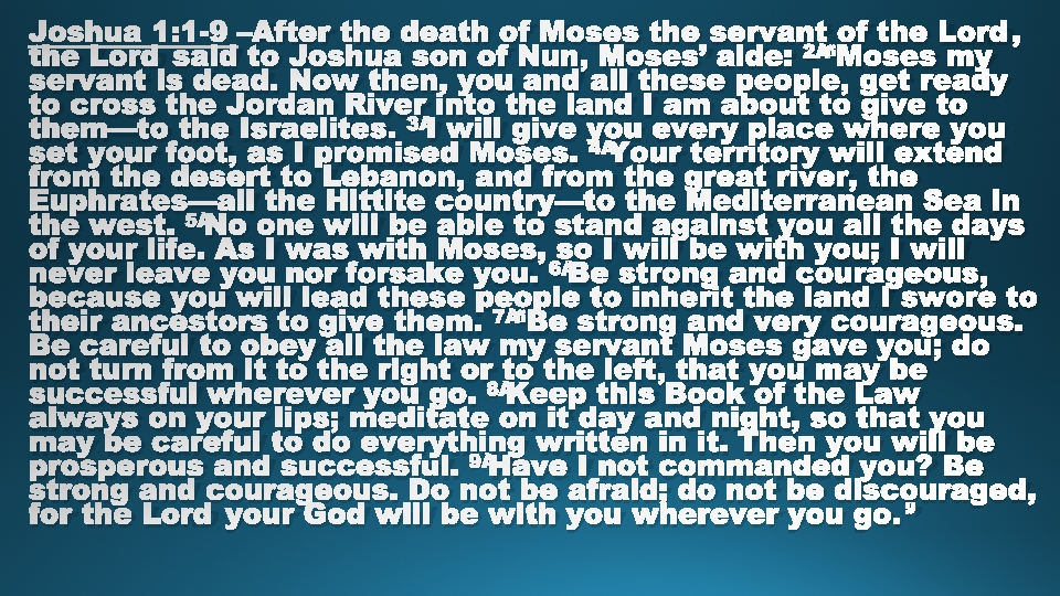 After the death of Moses the servant of the LORD, 2 the LORD said