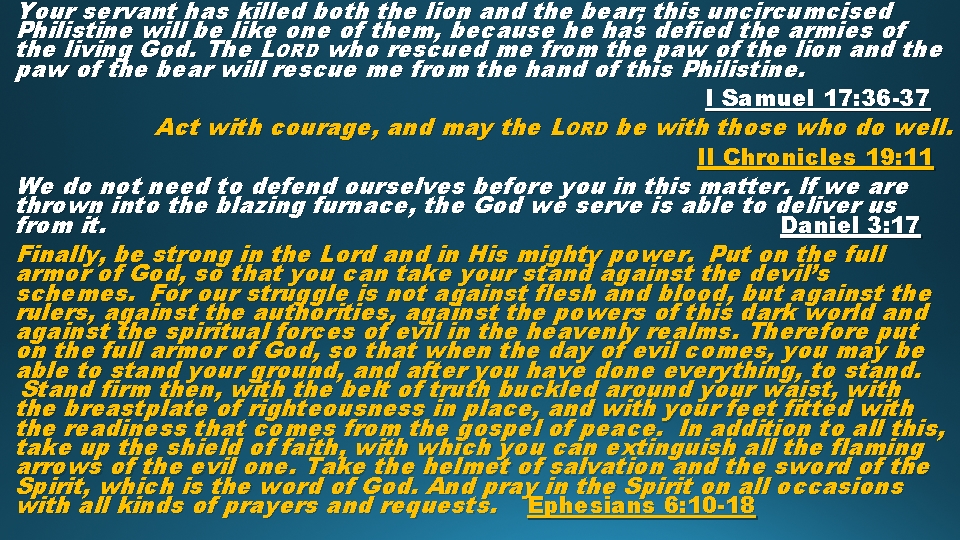 Your servant has killed both the lion and the bear; this uncircumcised Philistine will