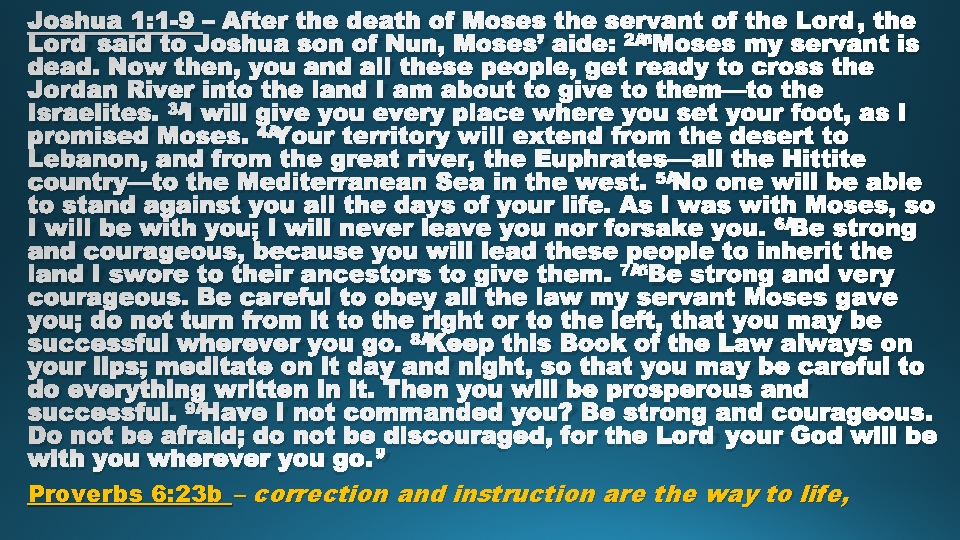 Joshua 1: 1 -9 – After the death of Moses the servant of the