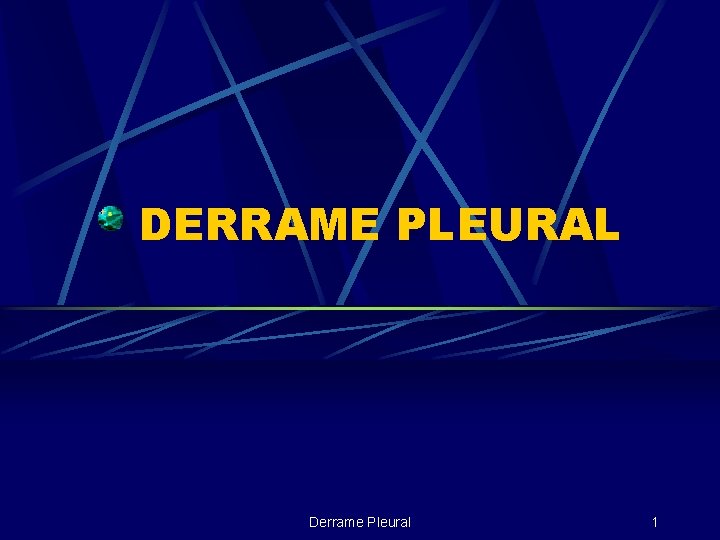 DERRAME PLEURAL Derrame Pleural 1 