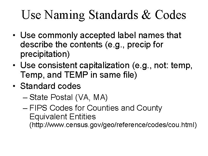 Use Naming Standards & Codes • Use commonly accepted label names that describe the