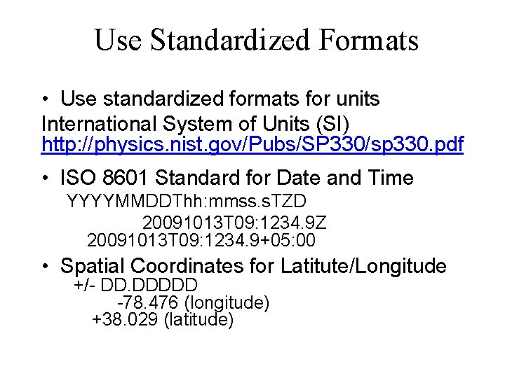 Use Standardized Formats • Use standardized formats for units International System of Units (SI)