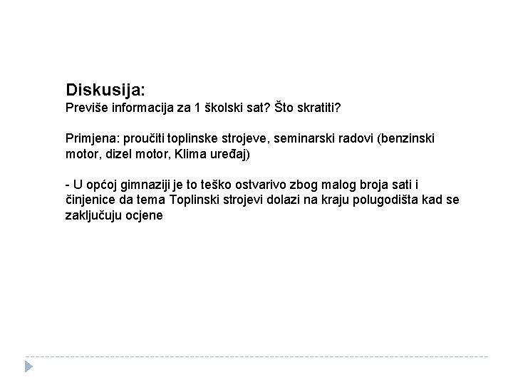 Diskusija: Previše informacija za 1 školski sat? Što skratiti? Primjena: proučiti toplinske strojeve, seminarski