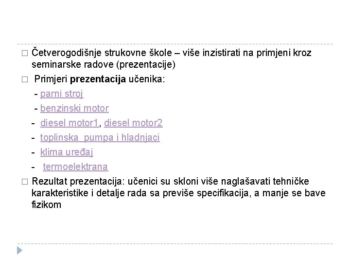 Četverogodišnje strukovne škole – više inzistirati na primjeni kroz seminarske radove (prezentacije) � Primjeri