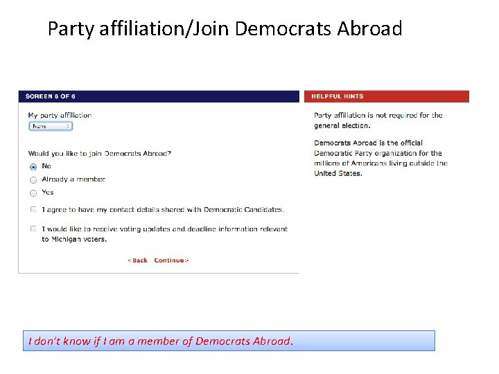 Party affiliation/Join Democrats Abroad I don’t know if I am a member of Democrats