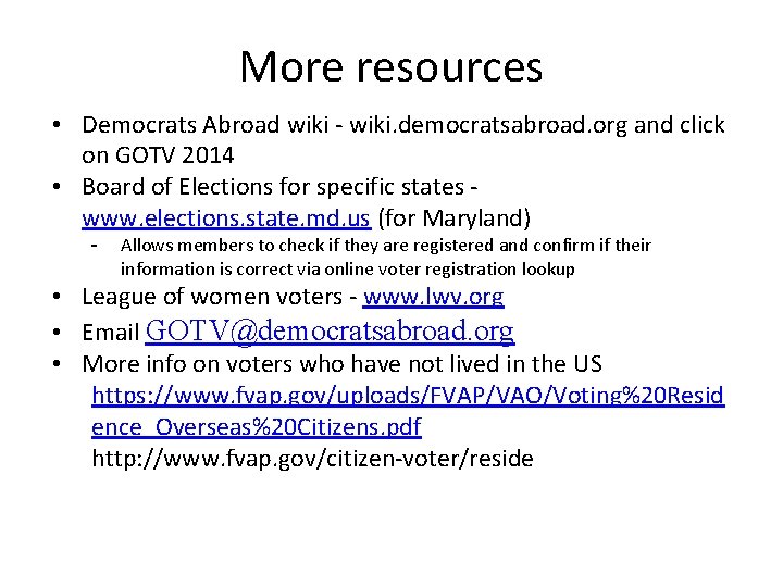 More resources • Democrats Abroad wiki - wiki. democratsabroad. org and click on GOTV