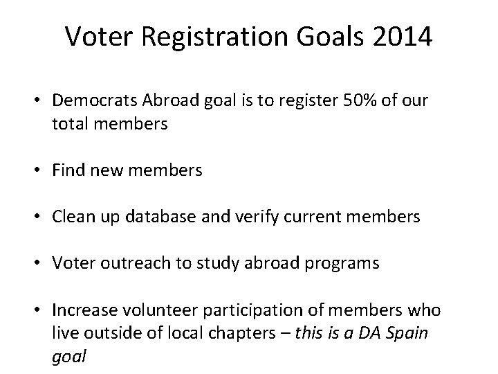 Voter Registration Goals 2014 • Democrats Abroad goal is to register 50% of our