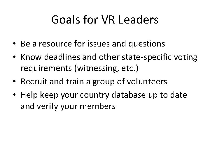 Goals for VR Leaders • Be a resource for issues and questions • Know