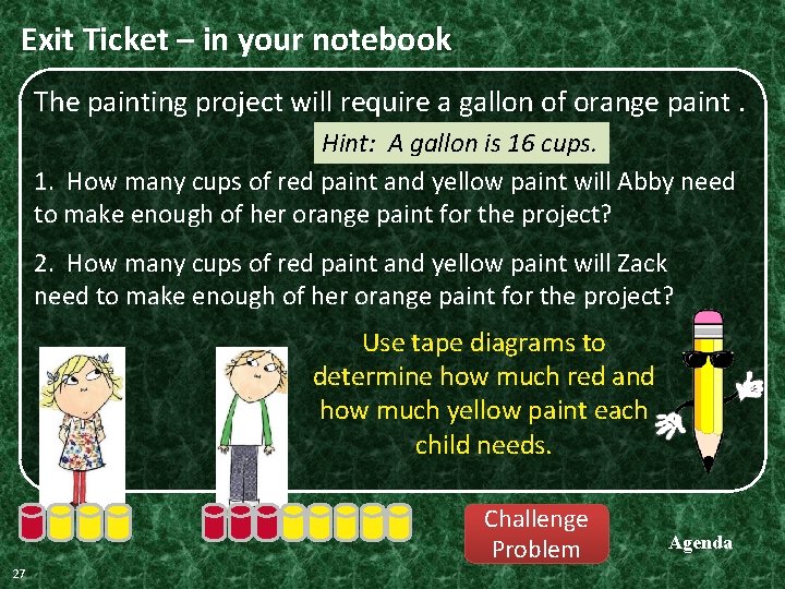 Exit Ticket – in your notebook The painting project will require a gallon of Exit Ticket – in your notebook The painting project will require a gallon of