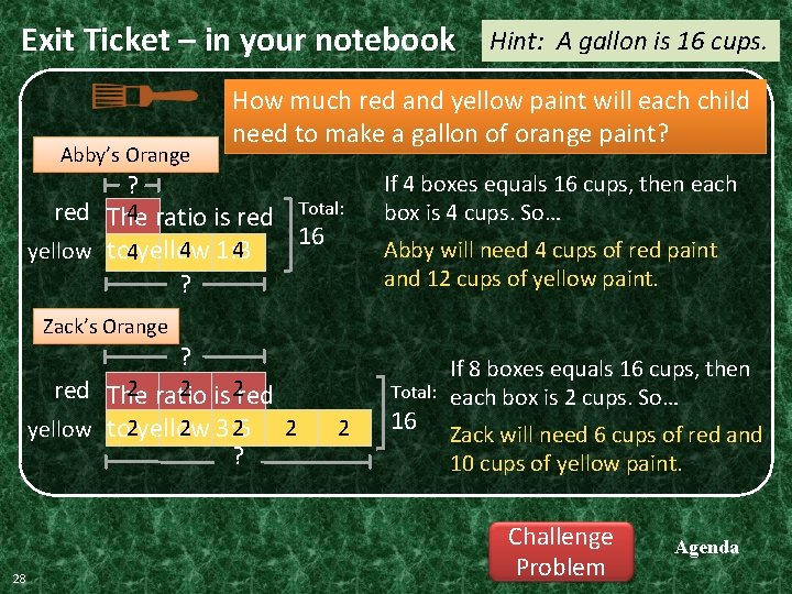 Exit Ticket – in your notebook Abby’s Orange Hint: A gallon is 16 cups. Exit Ticket – in your notebook Abby’s Orange Hint: A gallon is 16 cups.