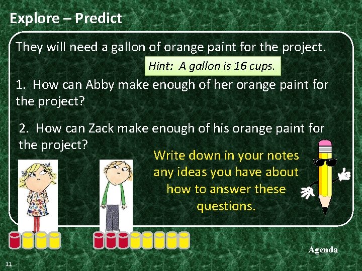 Explore – Predict They will need a gallon of orange paint for the project. Explore – Predict They will need a gallon of orange paint for the project.