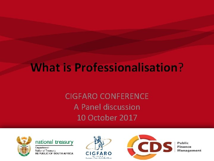 What is Professionalisation? CIGFARO CONFERENCE A Panel discussion 10 October 2017 