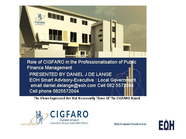 Role of CIGFARO in the Professionalisation of Public Finance Management PRESENTED BY DANIEL J