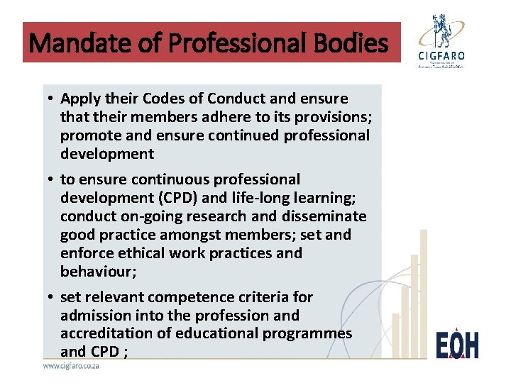 Mandate of Professional Bodies • Apply their Codes of Conduct and ensure that their