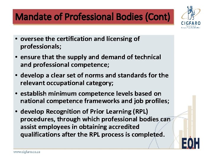 Mandate of Professional Bodies (Cont) • oversee the certification and licensing of professionals; •