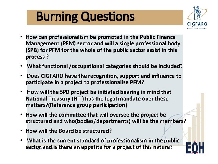 Burning Questions • How can professionalism be promoted in the Public Finance Management (PFM)