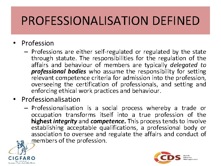 PROFESSIONALISATION DEFINED • Profession – Professions are either self-regulated or regulated by the state