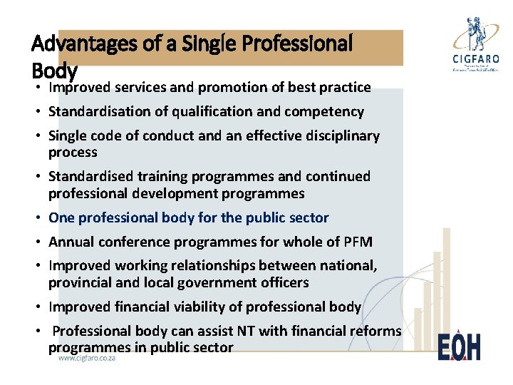 Advantages of a Single Professional Body • Improved services and promotion of best practice