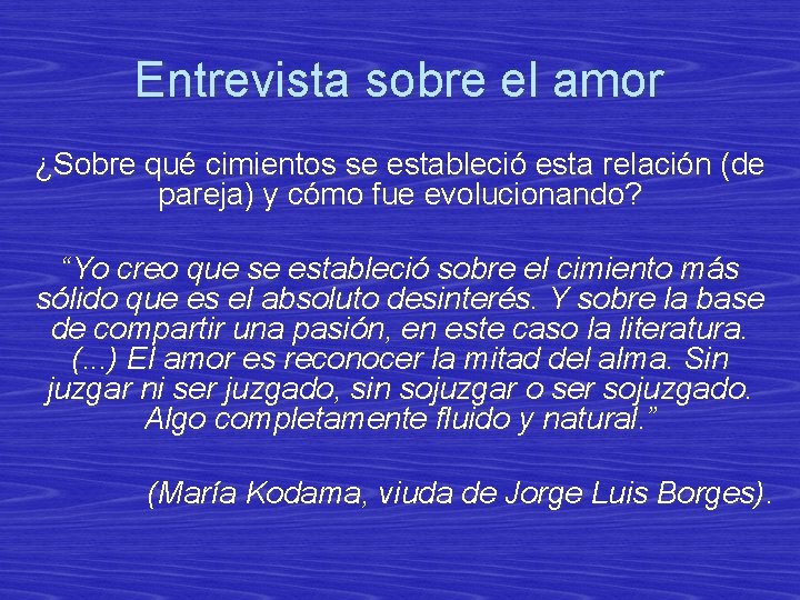 Entrevista sobre el amor ¿Sobre qué cimientos se estableció esta relación (de pareja) y