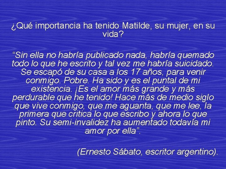 ¿Qué importancia ha tenido Matilde, su mujer, en su vida? “Sin ella no habría