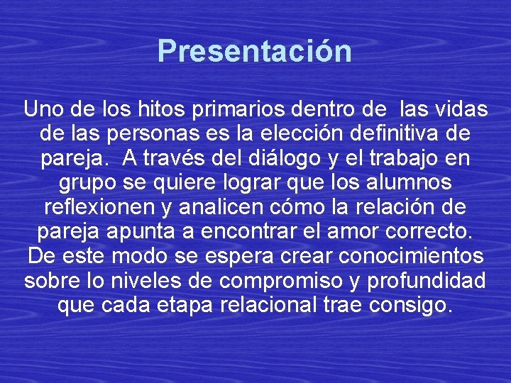 Presentación Uno de los hitos primarios dentro de las vidas de las personas es