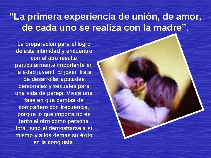 “La primera experiencia de unión, de amor, de cada uno se realiza con la