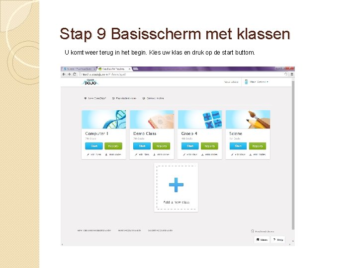 Stap 9 Basisscherm met klassen U komt weer terug in het begin. Kies uw