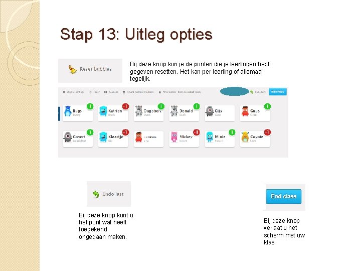 Stap 13: Uitleg opties Bij deze knop kun je de punten die je leerlingen