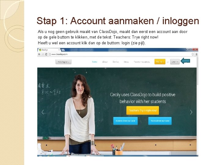 Stap 1: Account aanmaken / inloggen Als u nog geen gebruik maakt van Class.