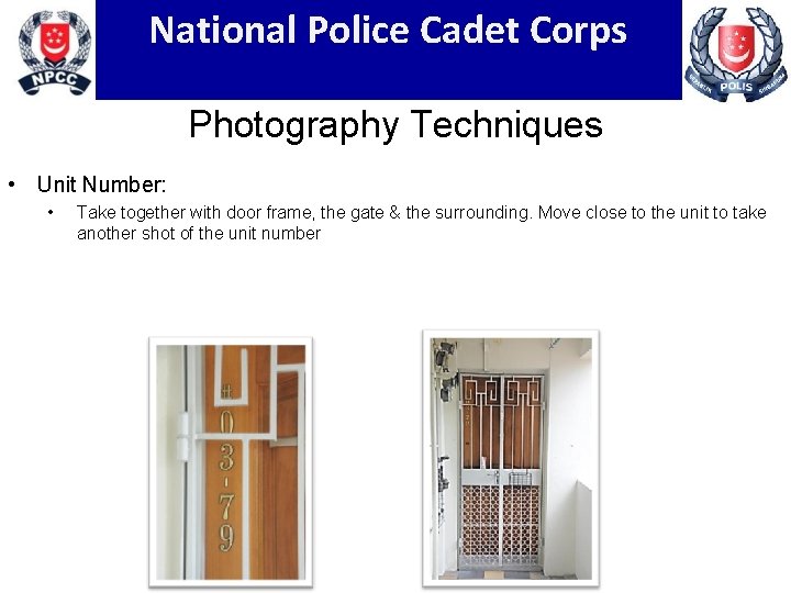 National Police Cadet Corps Photography Techniques • Unit Number: • Take together with door