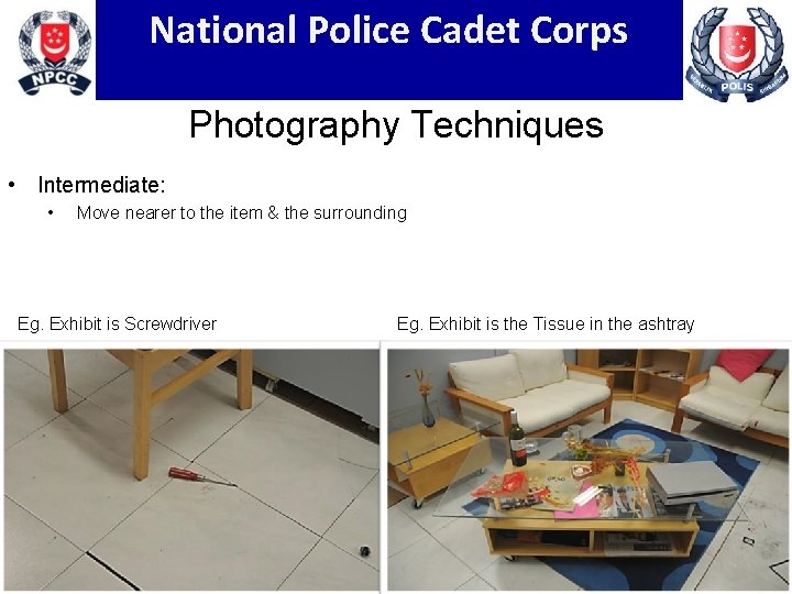 National Police Cadet Corps Photography Techniques • Intermediate: • Move nearer to the item