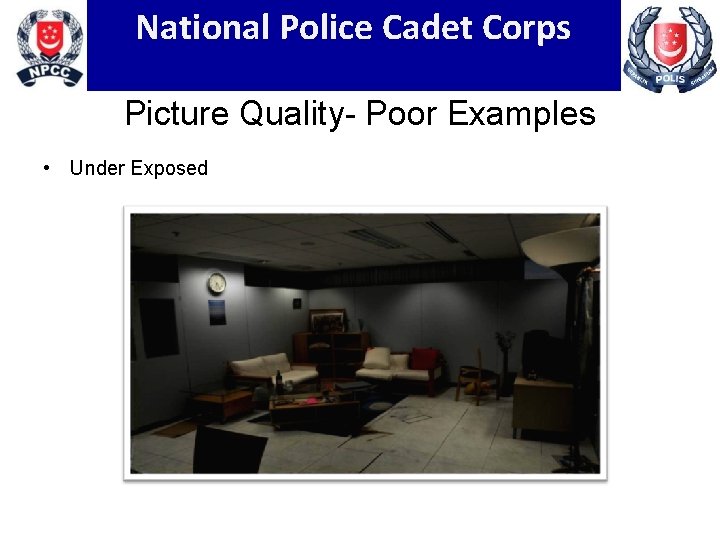 National Police Cadet Corps Picture Quality- Poor Examples • Under Exposed 