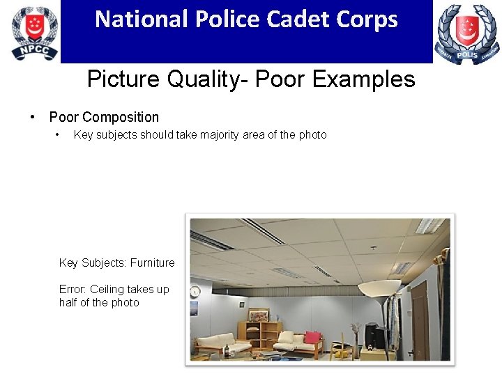 National Police Cadet Corps Picture Quality- Poor Examples • Poor Composition • Key subjects