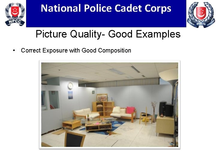 National Police Cadet Corps Picture Quality- Good Examples • Correct Exposure with Good Composition