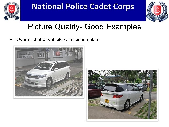 National Police Cadet Corps Picture Quality- Good Examples • Overall shot of vehicle with