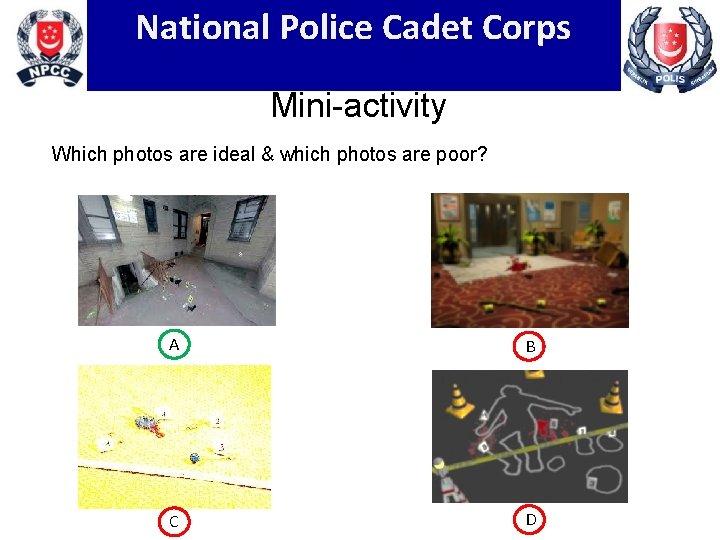 National Police Cadet Corps Mini-activity Which photos are ideal & which photos are poor?