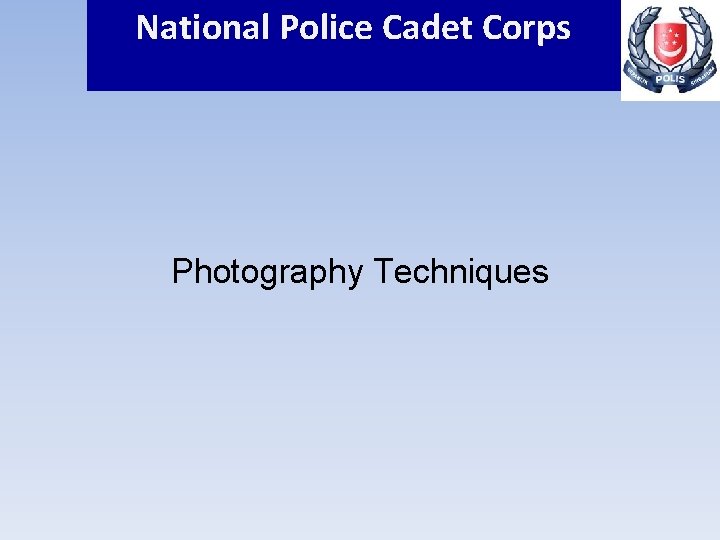 National Police Cadet Corps Photography Techniques 