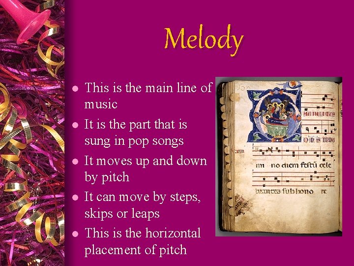 Melody l l l This is the main line of music It is the