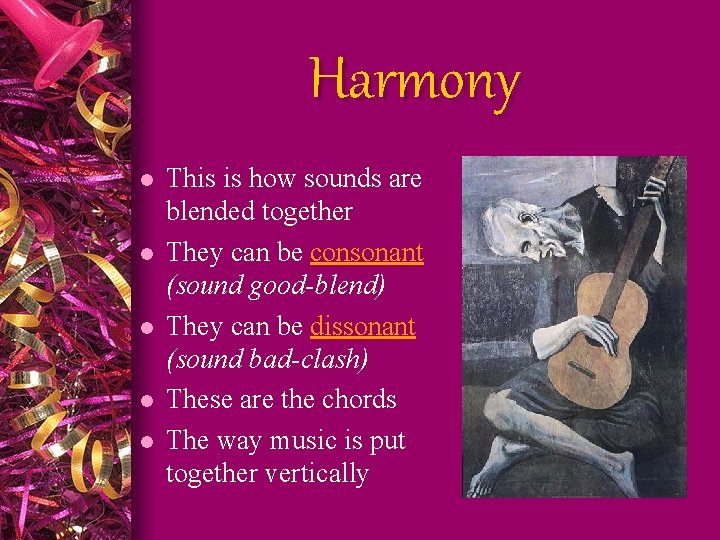 Harmony l l l This is how sounds are blended together They can be