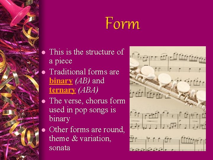 Form l l This is the structure of a piece Traditional forms are binary