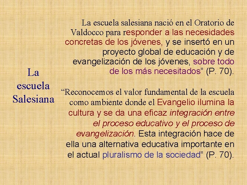 La escuela Salesiana La escuela salesiana nació en el Oratorio de Valdocco para responder La escuela Salesiana La escuela salesiana nació en el Oratorio de Valdocco para responder