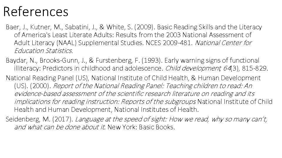 References Baer, J. , Kutner, M. , Sabatini, J. , & White, S. (2009).